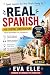 REAL SPANISH: FOR EVERYDAY ...