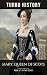Mary, Queen of Scots: The Queen Beheaded by Her Cousin (Turbo History Book 16)