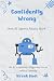 Confidently Wrong: How AI A...