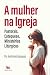A Mulher Na Igreja: Pastora...