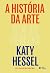 A História Da Arte Sem Os Homens by Katy Hessel