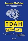 Tdah: Como Lidar Um Guia Para Trabalhar Com O Seu Cérebro (Não Contra Ele)