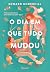 O Dia Em Que Tudo Mudou