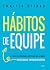 Hábitos De Equipe O Poder D...