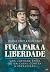 Fuga Para A Liberdade: Uma ...