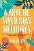 A Arte De Viver Dias Melhor...