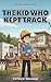 The Kid Who Kept Track: A s...