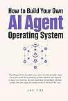 How to Build Your Own AI Agent Operating System by Joe Che