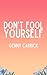 Don't Fool Yourself by Genny Carrick Don't Fool Yourself by Genny Carrick