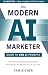 The Modern AI Marketer: Gui...