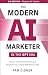 The Modern AI Marketer in t...