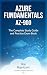 Microsoft Certified: Azure Fundamentals AZ-900: The Complete Study Guide and Practice Exam Book