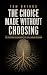 The Choice Made Without Cho...