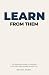 Learn From Them: The Surpri...
