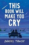 This Book Will Make You Cry by Daniel Tawse