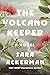 The Volcano Keeper by Sara  Ackerman