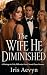The Wife He Diminished  by Iris Aevyn