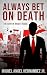 Always Bet on Death by Miguel Angel Hernandez Jr.