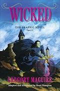 Wicked: The Graphic Novel Part II: The Stunning Finale Featuring Elphaba's Final Battle for Justice and the Heart of Oz