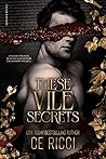 These Vile Secrets by C.E. Ricci
