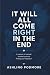 It Will All Come Right In T...