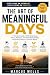 The Art of Meaningful Days:...