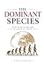 The Dominant Species: How H...