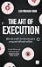 The Art of Execution: How t...