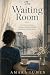 The Waiting Room: A novel a...