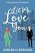 Let Me Love You: A Granite Falls Romance (Welcome to Granite Falls Book 2)
