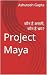 Project Maya: कौन है असली, ...