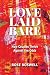 Love Laid Bare by Rose Mary-Ann Boswell Love Laid Bare by Rose Mary-Ann Boswell