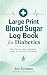 Large Print Blood Sugar Log...