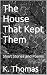 The House That Kept Them: S...