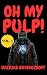 Oh My Pulp! Vol. 1 : Relato...