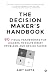 The Decision Maker’s Handbo...