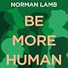 Be More Human: Wh...