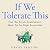 If We Tolerate This: How th...