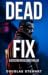 Dead Fix (Detective Todd "Ratso" Holtom #2)