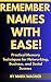 Remember Names With Ease!: Practical Memory Techniques for Networking, Business, and Social Success