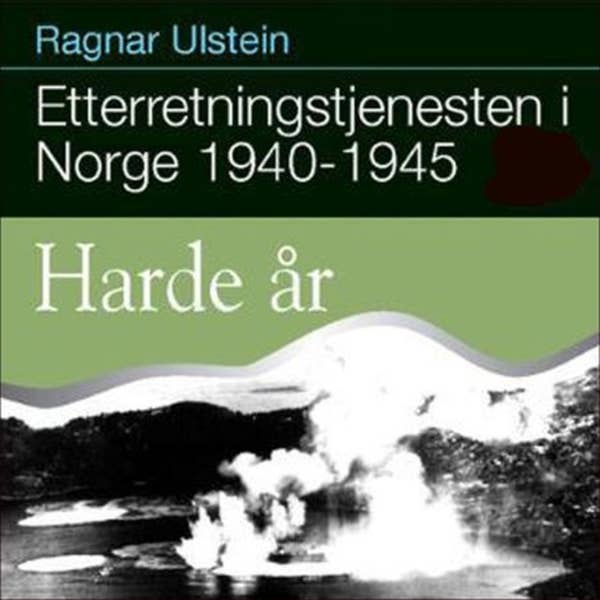 Etterretningstjenesten i Norge 1940 - 1945: Harde år
