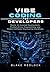 Vibe Coding for Developers: Master AI-Assisted Development, Prompt-Driven Programming, and Modern Software Engineering Workflows