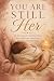 You Are Still Her: 30 Devot...