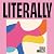 Literally: A Joyful Guide to the Ups and Downs of Being Autistic