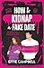 How to Kidnap a Fake Date by Effie Campbell