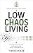 Low Chaos Living: A Practic...