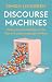 Discourse Machines: Power a...