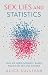 Sex, Lies and Statistics by Alice Sullivan Sex, Lies and Statistics by Alice Sullivan