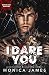 I Dare You by Monica James I Dare You by Monica James