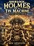 Sherlock Holmes & the Tin Machine by Ben Stevens